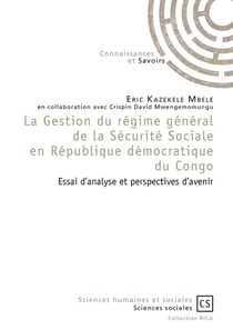 La gestion du régime général de la sécurité sociale en République Démocratique du Congo - essai d'analyse et perspectives d'avenir