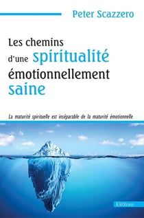 Les chemins d'une spiritualité émotionnellement saine - la maturité spirituelle est inséparable de la maturité émotionnelle