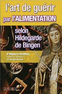L'art de guérir par l'alimentation selon hildegarde de bingen