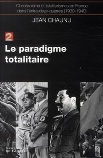 Christianisme et totalitarismes en France dans l'entre-deux-guerres (1930-1940) Tome 2 - le paradigme totalitaire