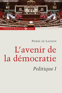 L'avenir de la démocratie - politique Tome 1