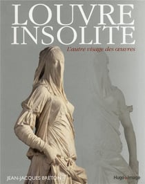 Louvre insolite - l'autre visage des oeuvres