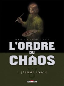 L'ordre du chaos Tome 1 - Jérôme Bosch