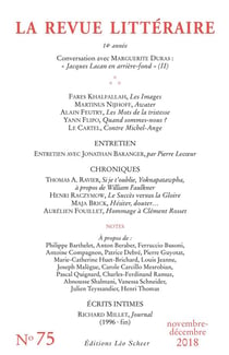 LA REVUE LITTERAIRE n.75 : conversations avec Marguerite Duras (édition 2018)