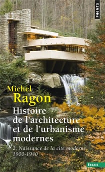 Histoire de l'architecture et de l'urbanisme modernes Tome 2 - naissance de la cité moderne (1900-1940)