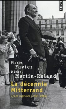 La décennie Mitterrand Tome 1 - les ruptures, 1981-1984