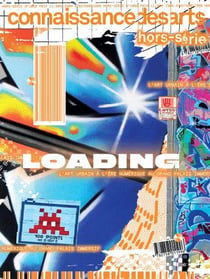 Connaissance des arts Hors-Série : Loading : L'art urbain à l'ère numérique