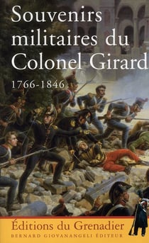Souvenirs militaires du colonel Girard (1766-1846)