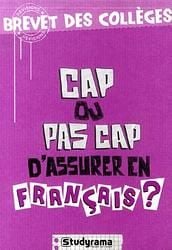 Cap ou pas cap d'assurer en français ? : brevet des collèges