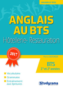 Concours et tests : anglais au BTS hôtellerie-restauration - BTS 1re et 2e années - vocabulaire, grammaire, entraînement aux épreuves (édition 2017)