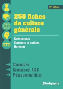 250 fiches de culture générale - événements, concepts et notions, hommes - sciences-po, concours cat. a & b, prépas commerciales (10e édition)