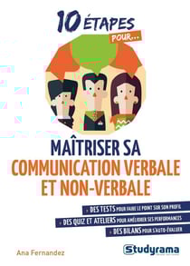 10 étapes pour... : maîtriser sa communication verbale et non-verbale