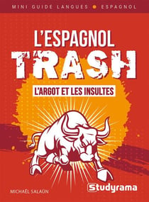 Mini guide langues : L'espagnol trash : L'argot et les insultes