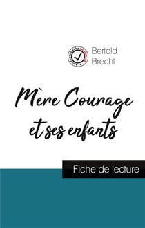 Mere courage et ses enfants de Bertold Brecht (fiche de lecture et analyse complète de l'oeuvre)