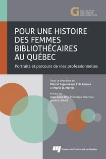 Pour une histoire des femmes bibliothécaires au Québec : Portraits et parcours de vies professionnelles