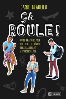 Ça roule : guide pratique pour que tout se déroule plus facilement à l'adolescence