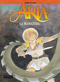 Aria Tome 31 : la Mamaïtha