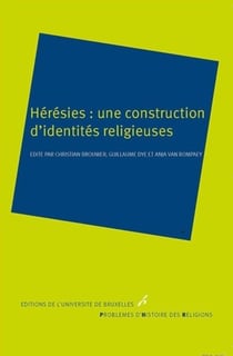 Hérésies : une construction d'identités religieuses