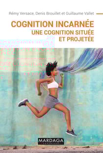 La cognition incarnée - une cognition située et projetée
