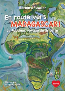 En route vers Madagascar ! le fabuleux voyage de Grisette