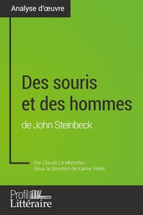 Des souris et des hommes de John Steinbeck (Analyse approfondie) : Approfondissez votre lecture de cette oeuvre avec notre profil littéraire (résumé, fiche de lecture et axes de lecture)