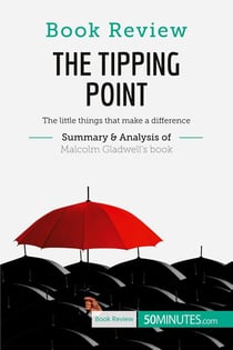 Book review: the tipping point by Malcolm Gladwell : the little things that make a difference