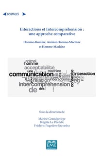 Interactions et intercompréhension : une approche comparative homme-homme, animal-homme, machine et homme