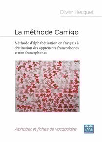 La méthode camigo - méthode d'alphabetisation en français à destination des apprenants francophones et non francophones - alphabet et fiches de vocabulaire