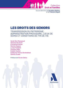 Les droits des seniors : Transmission du patrimoine, administration provisoire, lieux de soins et conditions de fin de vie