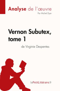 Vernon Subutex Tome 1 : de Virginie Despente