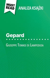 Gepard ksiazka Giuseppe Tomasi di Lampedusa (Analiza ksiazki) : Pelna analiza i szczególowe podsumowanie pracy