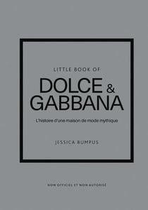 Little book of Dolce & Gabbana : L'histoire d'une maison de mode mythique