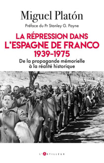 La répression dans l'Espagne de Franco, 1939-1975 : De la propagande mémorielle à la réalité historique