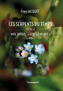 Les serpents du temps Tome 2 : Myo Sothis, "Forget me not"