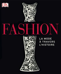 Fashion - la mode à travers l'histoire