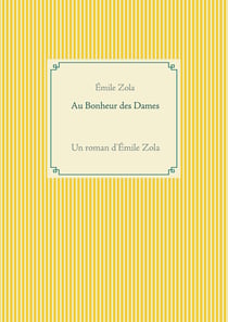 Au bonheur des dames : un roman d'Emile Zola