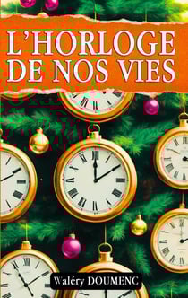 L'horloge de nos vies