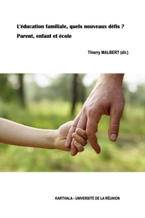 L'éducation familiale, quels nouveaux défis ? parent, enfant et école