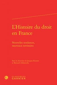 L'histoire du droit en france - nouvelles tendances, nouveaux territoires