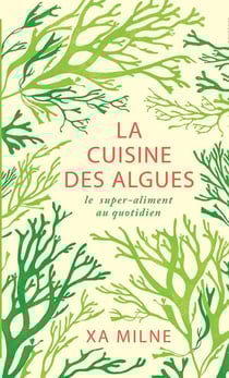 La cuisine des algues - le super-aliment au quotidien