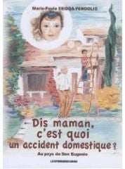 DIS MAMAN C'EST QUOI UN ACCIDENT DOMESTIQUE ?