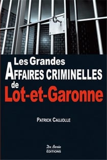 Les grandes affaires criminelles de lot-et-garonne