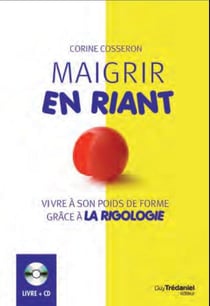 Maigrir en riant - vivre à son poids de forme grâce à la rigologie