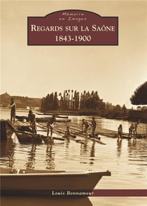 Regard sur la Saône, 1843-1900
