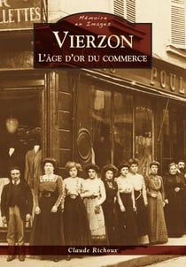 Vierzon - l'âge d'or du commerce