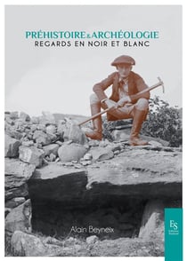 Préhistoire et archéologie -  regards en noir et blanc