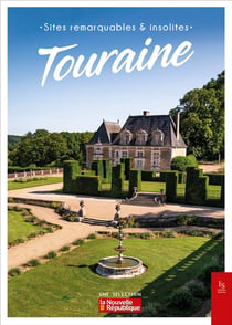 Touraine : sites remarquables & insolites