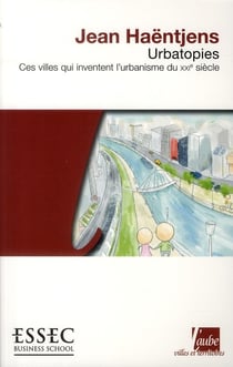 Urbatopies - ces villes qui inventent l'urbanisme du xxie siècle