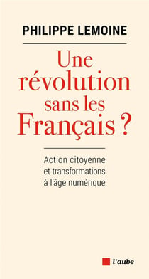 Une révolution sans les Français ? action citoyenne et transformations à l'âge numérique