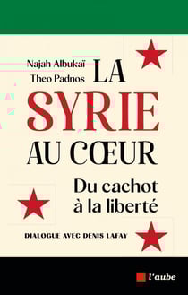 La syrie au coeur - du cachot a la liberte